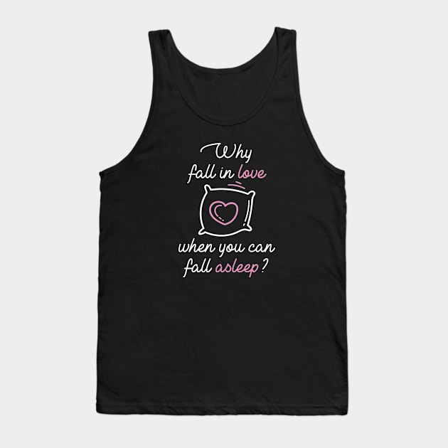 Why Fall In Love Tank Top by VectorPlanet